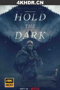 黑暗杀机 Hold.The.Dark.2018.2160p.NF.WEB-DL.DDPA5.1.HDR.DV.HEVC-SiC