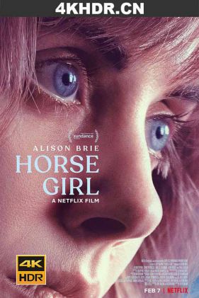 爱马的女孩 Horse.Girl.2020.2160p.NF.WEB-DL.x265.10bit.HDR.DDP5.1.Atmos-SiC