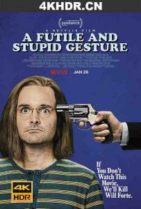 徒劳愚蠢的手势 A.Futile.and.Stupid.Gesture.2018.2160p.NF.WEB-DL.x265.1...