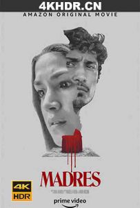 母亲的诅咒 Madres.2021.2160p.AMZN.WEB-DL.x265.10bit.HDR10Plus.DDP5.1-CM