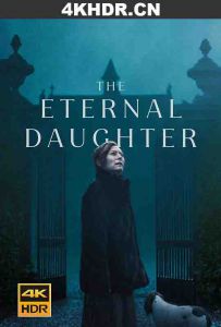 永恒的女儿 The.Eternal.Daughter.2022.2160p.WEB-DL.x265.10bit.HDR10Plus.D...