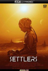 移居者 Settlers (2021) / 定居者 / Settlers.2021.2160p.BluRay.REMUX.HEVC.DTS-HD.MA.5.1-FGT