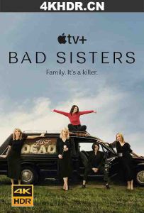 坏姐妹 2022 Bad.Sisters.S01.2160p.ATVP.WEB-DL.x265.10bit.HDR.DDP5.1.Atmos-NTb